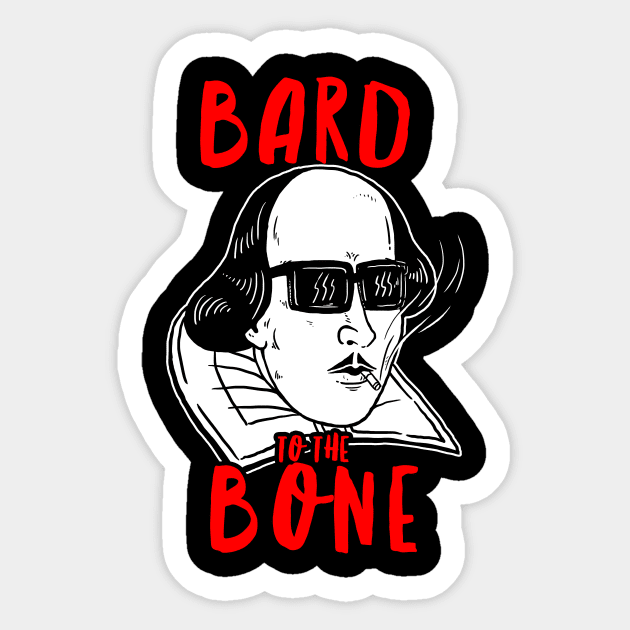 Bard To The Bone Shakespeare Sticker by dumbshirts